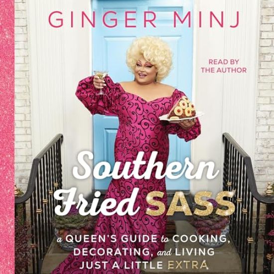 Southern Fried Sass: A Queen's Guide to Cooking, Decorating, and Living Just a Little Extra