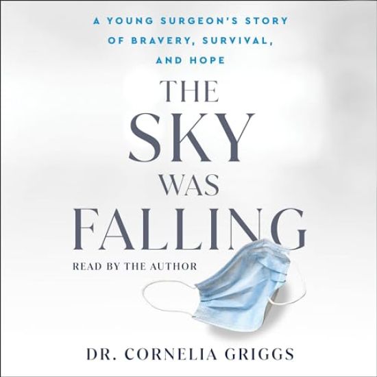 The Sky Was Falling: A Young Surgeon's Story of Bravery, Survival, and Hope