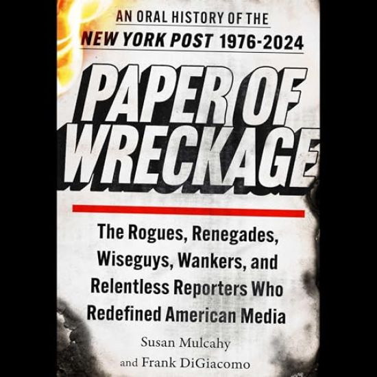 Paper of Wreckage: An Oral History of the New York Post, 1976-2024