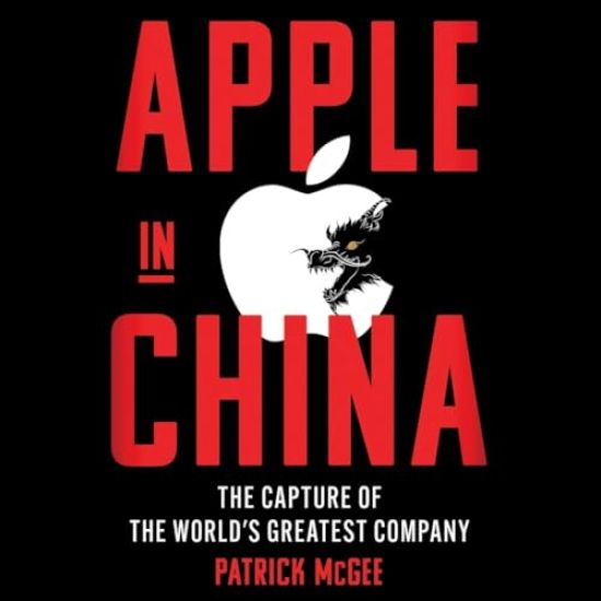 Apple in China: The Capture of the World's Greatest Company