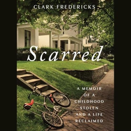 Scarred: A Memoir of a Childhood Stolen and a Life Reclaimed