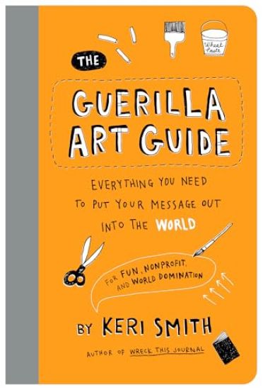 The Guerilla Art Guide