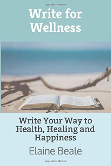 Write for Wellness: Write Your Way to Health, Healing and Happiness
