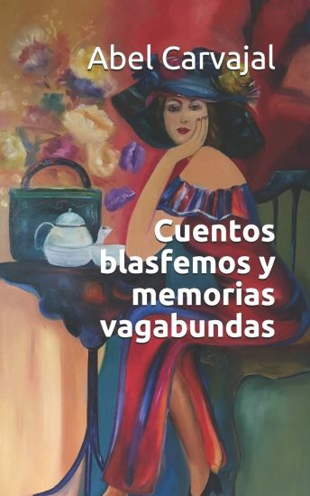 Cuentos blasfemos y memorias vagabundas