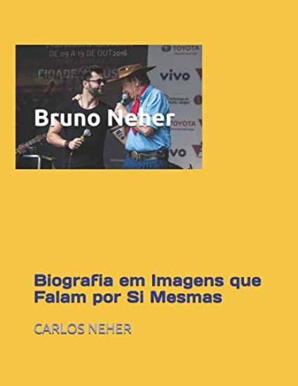 Bruno Neher: Biografia Em Imagens Que Falam Por Si Mesmas
