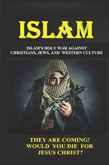 Islam: Islam's Holy War Against Christians, Jews, and Western Culture