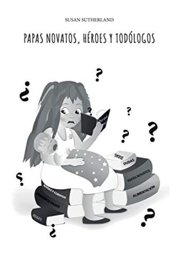 Papás Novatos, Héroes Y Todólogos