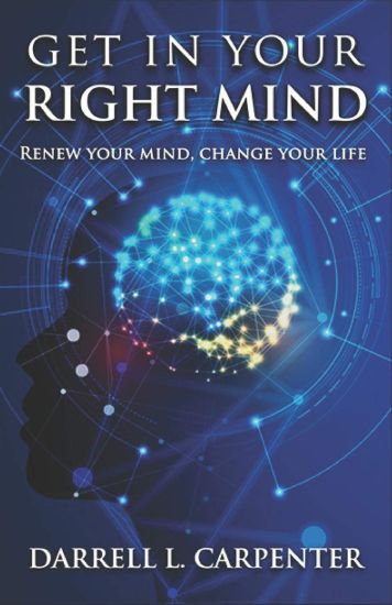 Get in Your Right Mind: Renew Your Mind, Change Your Life