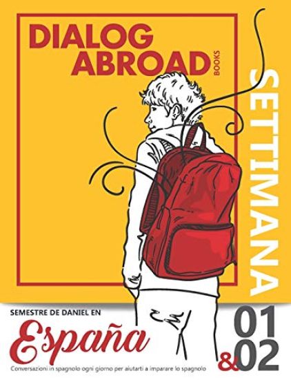 Conversazioni in spagnolo ogni giorno per aiutarti a imparare lo spagnolo - Settimana 1/ Settimana 2: Semestre de Daniel en España