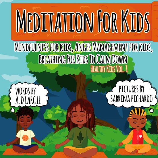 Meditation For Kids: Mindfulness for Kids: Anger Management for Kids: Breathing for Kids To Calm Down