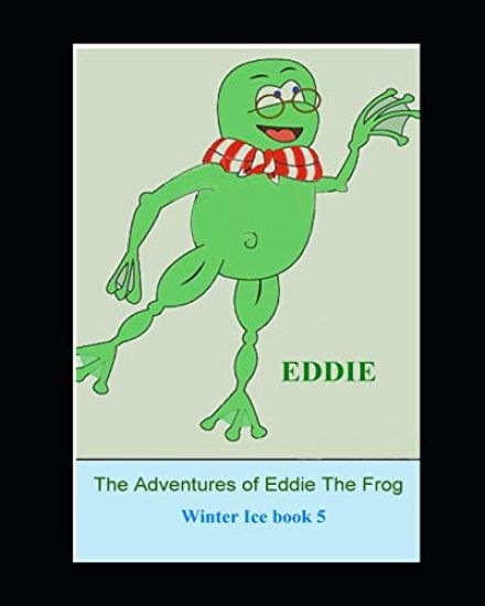 The Adventures of Eddie the Frog (Winter Ice): Winter Ice