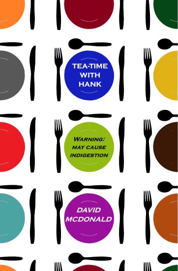 Tea-Time with Hank: Warning: May Cause Indigestion