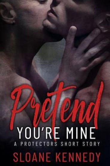 Pretend You're Mine: A Protectors Short Story