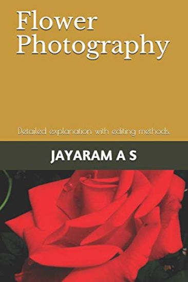 Flower Photography: Detailed Explanation with Editing Methods.