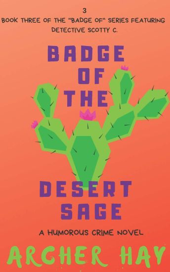 Badge of the Desert Sage: A Humorous Occult Crime Novel Featuring Detective Scotty C. (Book 3)