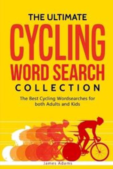 The Ultimate Cycling Word Search Collection: The Best Cycling Wordsearches for Both Adults and Kids
