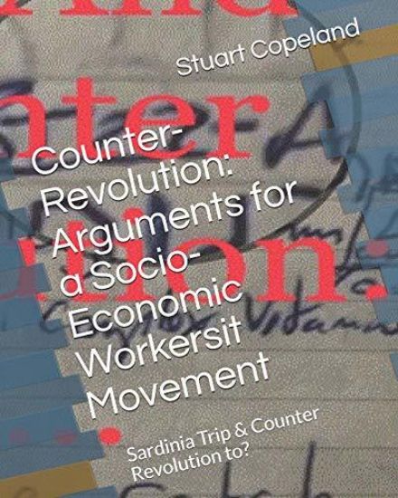 Counter-Revolution: Arguments for a Socio-Economic Workersit Movement: Sardinia Trip & Counter Revolution To: