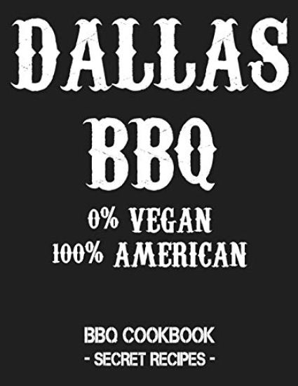Dallas BBQ - 0% Vegan 100% American: BBQ Cookbook - Secret Recipes for Men - Grey