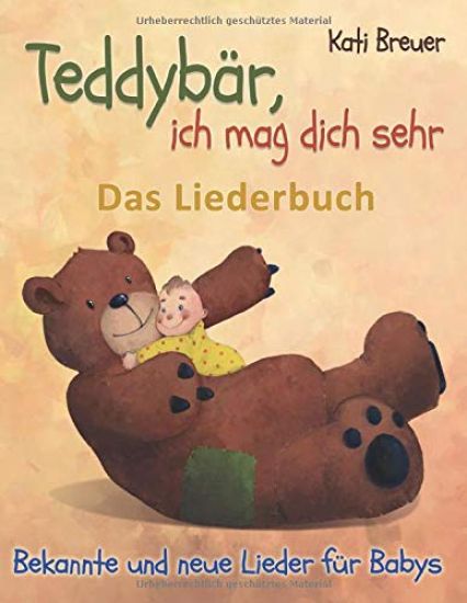 Teddybär, ich mag dich sehr! Bekannte und neue Lieder für Babys