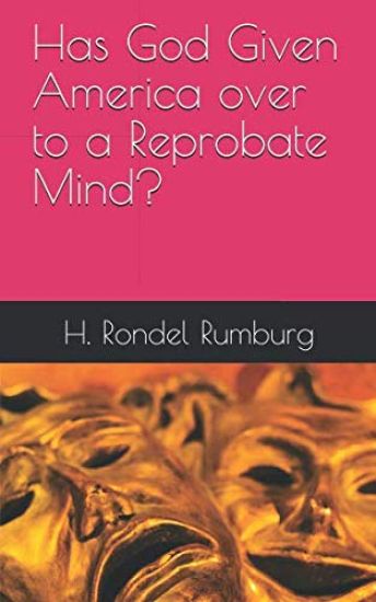 Has God Given America over to a Reprobate Mind?