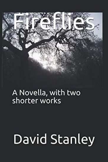 Fireflies: A Novella, with Two Shorter Works