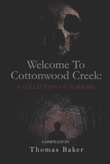 Welcome to Cottonwood Creek: A Collection of Horrors