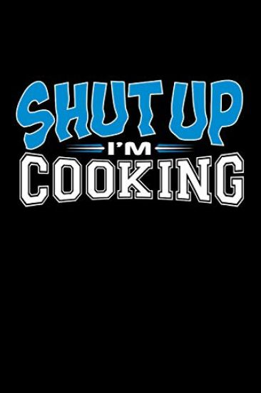 Shut Up I'm Cooking