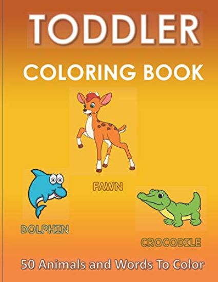 Toddler Coloring Book -50 Animals and Words to Color: For Ages 2-4 - Preschool Skill Development