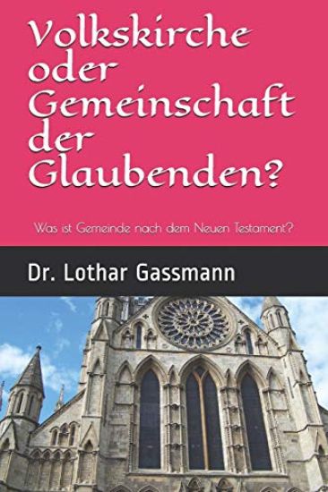Volkskirche oder Gemeinschaft der Glaubenden?: Was ist Gemeinde nach dem Neuen Testament?