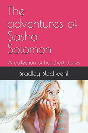 The Adventures of Sasha Solomon: A Collection of Her Short Stories