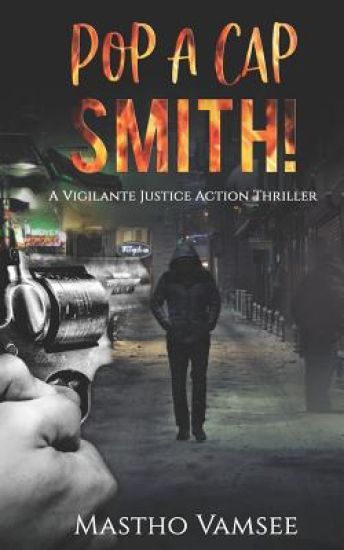 Pop a Cap Smith: A Vigilante Justice Action Thriller