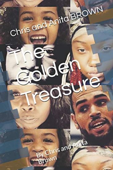 The Golden Treasure: By Chris and Anita Brown