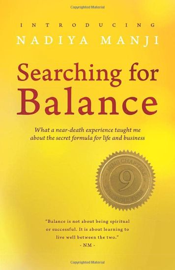 Searching for Balance: What a near-death experience taught me about the secret formula for success in life and business