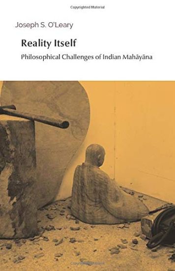 Reality Itself: Philosophical Challenges of Indian Mahāyāna