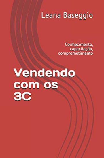 Vendendo Com OS 3c: Conhecimento, Capacitação, Comprometimento