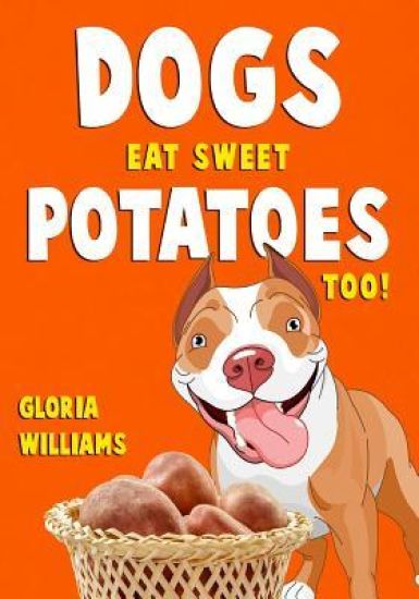 Dogs Eat Sweet Potatoes Too!