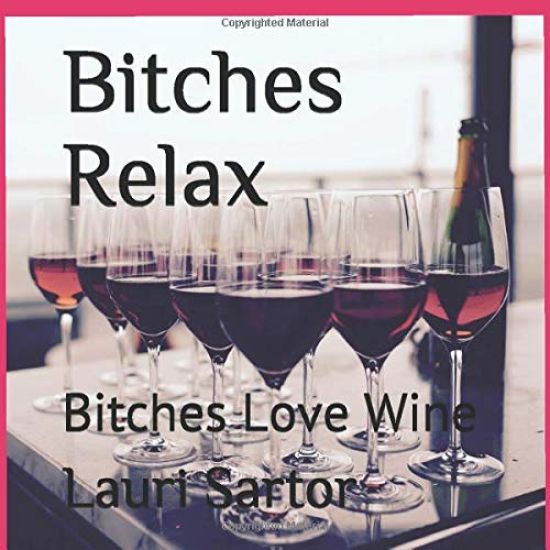 Bitches Relax: Bitches Love Wine