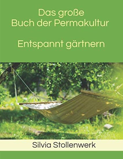 Das große Buch der Permakultur Entspannt gärtnern