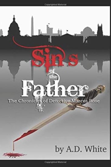 The Sins of the Father: The Chronicles of Detective Marcus Rose (Volume 3)