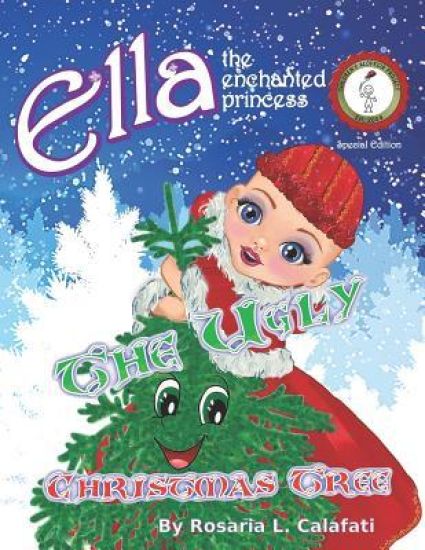 The Ugly Christmas Tree: Ella The Enchanted Princess