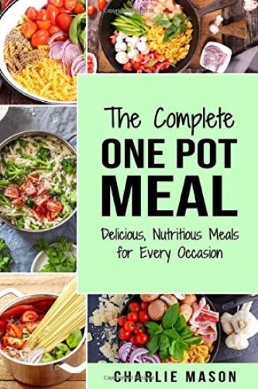 The Complete One Pot Meal