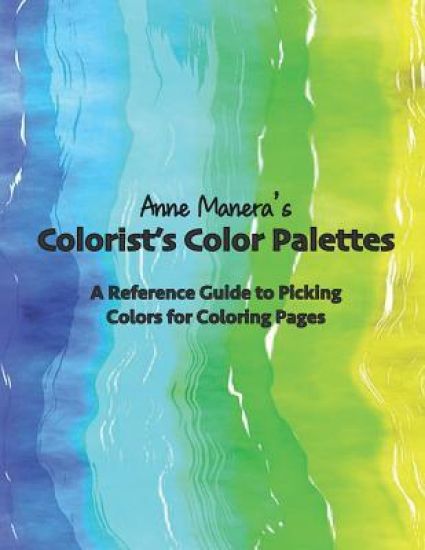 Anne Manera's Colorist's Color Palettes: A Reference Guide to Picking Colors for Coloring Pages