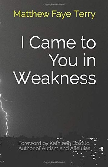 I Came to You in Weakness