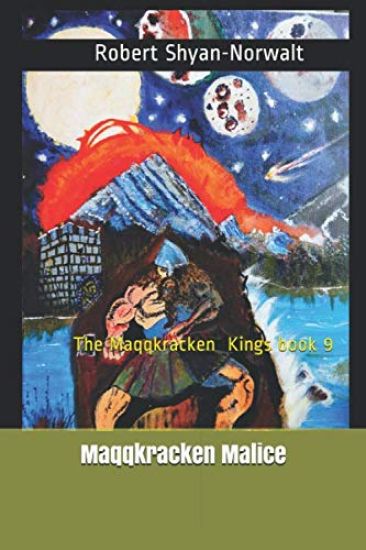 Maqqkracken Malice: The Maqqkracken Kings book 9.