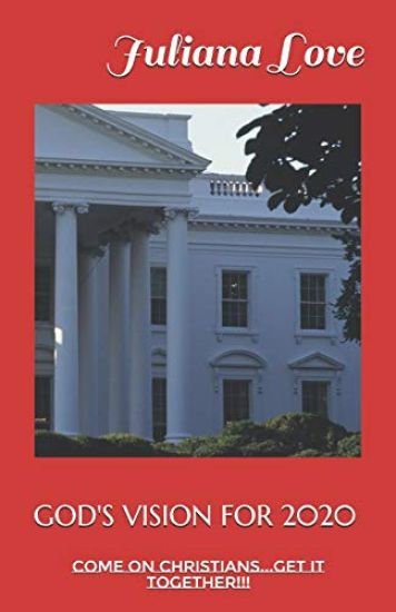 God's Vision for 2020: Come On Christians...Get It Together!!!