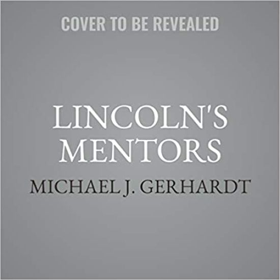 Lincoln's Mentors: The Education of a Leader