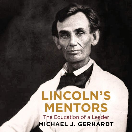 Lincoln's Mentors: The Education of a Leader