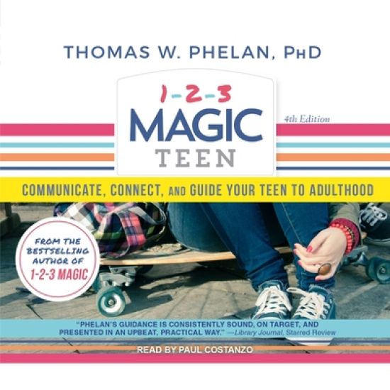 1-2-3 Magic Teen: Communicate, Connect, and Guide Your Teen to Adulthood