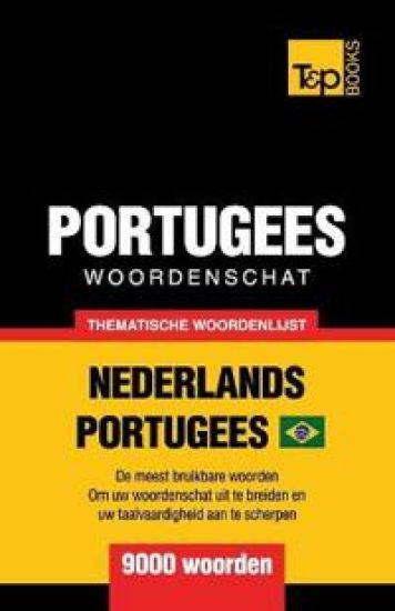Thematische woordenschat Nederlands-Braziliaans Portugees - 9000 woorden