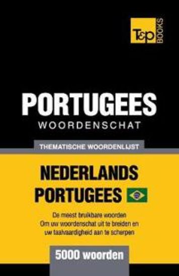 Thematische woordenschat Nederlands-Braziliaans Portugees - 5000 woorden